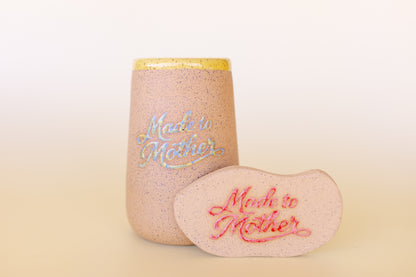 MADE TO MOTHER CUP