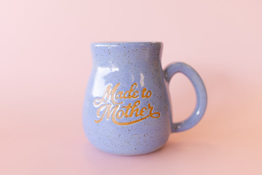 MADE TO MOTHER MUG #9